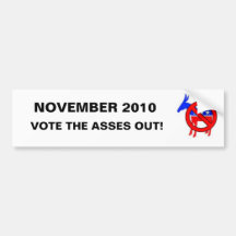 Vote the Asses Out in November 2010 Bumper Stickers