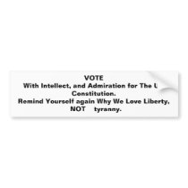 VOTE With Intellect, and Admiration for The US ... Bumper Stickers
