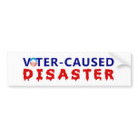 Voter Caused Disaster bumper stickers