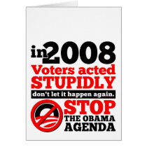 Voters Acted Stupidly. Stop the Obama Agenda. Greeting Card