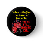 Voting for the Lesser of Two Evils buttons