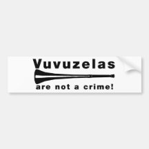 Vuvuzelas are not a crime bumper sticker