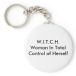 W.I.T.C.H.Woman In Total Control of Herself keychains