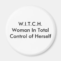 W.I.T.C.H.Woman In Total Control of Herself Refrigerator Magnets