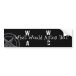 W.W.A.D. What Would Anton Do?(White Printing) bumper stickers