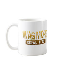 WAG MORE GROWL LESS MUG