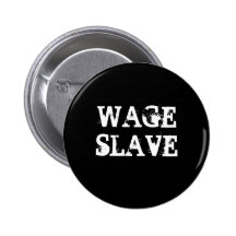WAGESLAVE BUTTONS