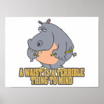 waist terrible thing to mind funny hippo posters