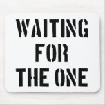 Waiting For The One mousepads