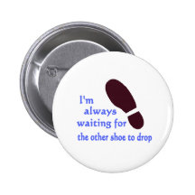 Waiting for the Other Shoe Pin