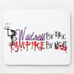 Waitress by Day, Vampire by night mousepads