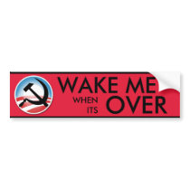 Wake Me When Its Over Bumper Sticker