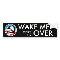 Wake Me When Its Over Bumper Sticker