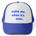 wake me when it's over. hats