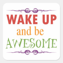 Wake Up and be Awesome Sticker