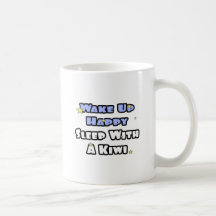 Wake Up Happy...Sleep With a Kiwi Coffee Mug