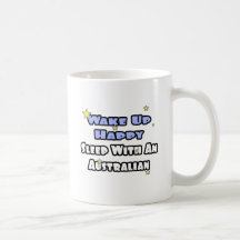 Wake Up Happy...Sleep With an Australian Mug