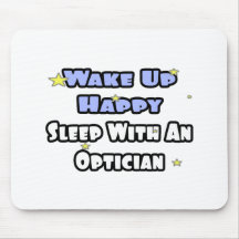 Wake Up Happy .. Sleep With an Optician Mousepads