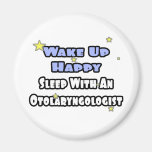 Wake Up Happy...Sleep With Otolaryngologist Refrigerator Magnet