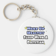 Wake Up Healthy...Sleep With a Dietician Keychains