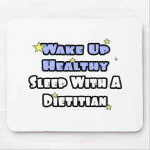 Wake Up Healthy...Sleep With a Dietician Mouse Pad