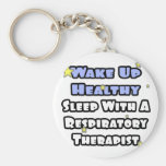 Wake Up Healthy...Sleep With a Resp. Therapist Keychain