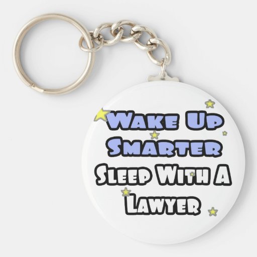 Wake Up Smarter...Sleep With a Lawyer Key Chains