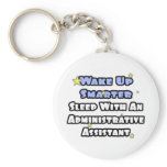 Wake Up Smarter...Sleep With an Admin Asst keychains