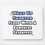 Wake Up Smarter...Sleep With Forensic Scientist mousepads