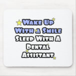 Wake Up With a Smile...Sleep With Dental Asst mousepads