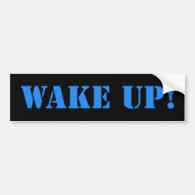 Wake Up Your Bumper Bumper Sticker