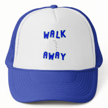 Walk Away Trucker Hat