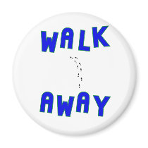 Walk Away Fridge Magnet