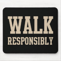Walk Responsibly mousepads
