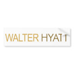 Walter Hyatt Bumper Sticker bumper stickers
