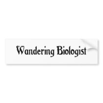 Wandering Biologist Bumper Sticker