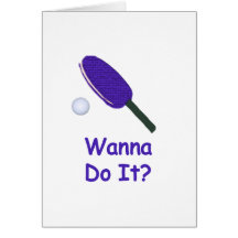 Wanna Do It Ping Pong Greeting Cards