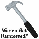 Wanna Get Hammered Embroidered Shirt embroidered shirts