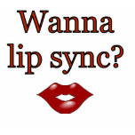 Wanna Lip Sync t-shirts
