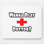 Wanna Play Doctor Mouse Pad