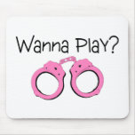 Wanna Play Pink Handcuffs Mouse Pad