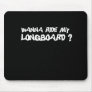 WANNA RIDE MY LONGBOARD T-shirt Mousepads