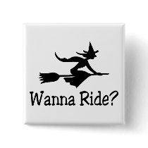 Wanna Ride Witch Pinback Button