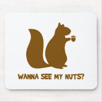 Wanna See My Nuts? - Funny Squirrel Lovers Humour Mouse Mats