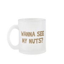 Wanna See My Nuts? - Funny Squirrel Lovers Humour Mugs