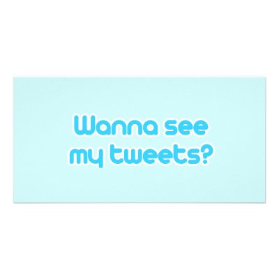 Wanna see my tweets photo greeting card by TwitterShirts