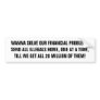 WANNA SOLVE OUR FINANCIAL PROBLEM?SEND ALL ILLE... BUMPER STICKERS