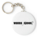 Wanna Spoon? keychains