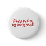 Wanna Suck On My Candy Cane 2 buttons