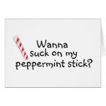 Wanna Suck On My Peppermint Stick Greeting Cards